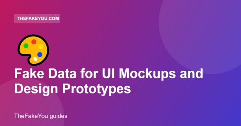 Fake Data for UI Mockups and Design Prototypes