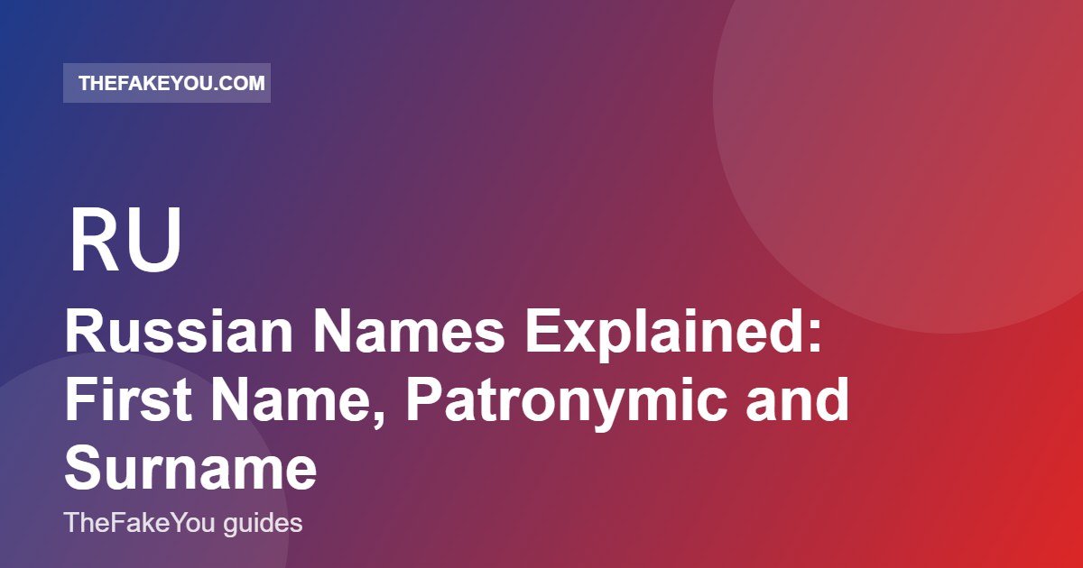 Russian Names Explained: First Name, Patronymic and Surname