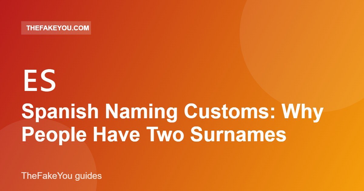 Spanish Naming Customs: Why People Have Two Surnames